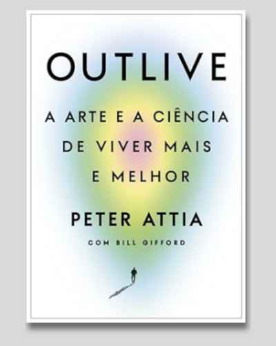 livro Outlive: A arte e a ciência de viver mais e melhor